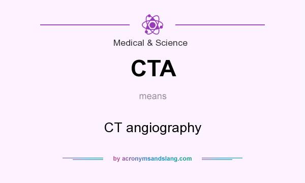 What does CTA mean? It stands for CT angiography