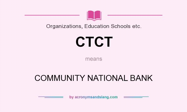What does CTCT mean? It stands for COMMUNITY NATIONAL BANK