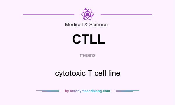 What does CTLL mean? It stands for cytotoxic T cell line
