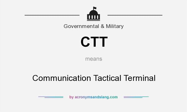 What does CTT mean? It stands for Communication Tactical Terminal
