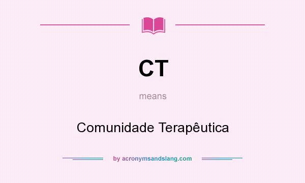 What does CT mean? It stands for Comunidade Terapêutica