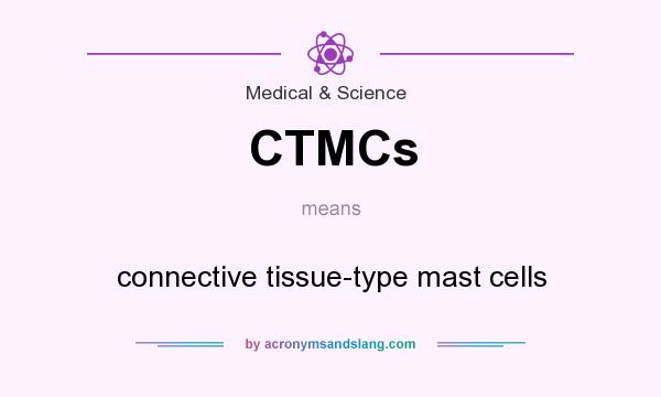 What does CTMCs mean? It stands for connective tissue-type mast cells