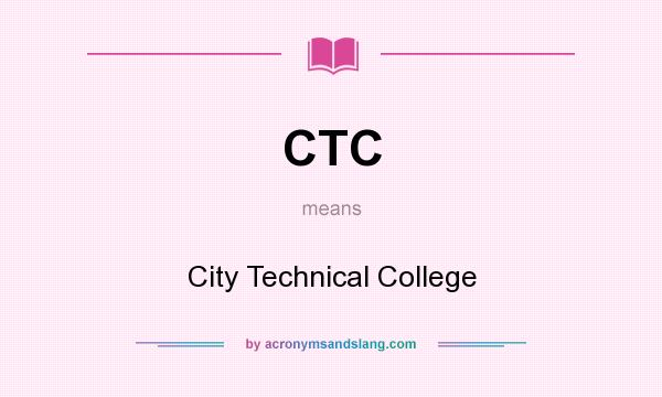 What does CTC mean? It stands for City Technical College