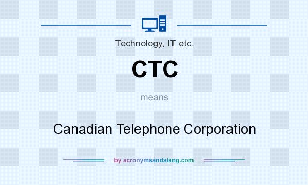 What does CTC mean? It stands for Canadian Telephone Corporation