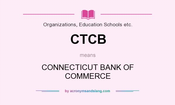 What does CTCB mean? It stands for CONNECTICUT BANK OF COMMERCE