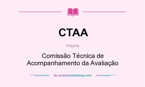 What does CTAA mean? It stands for Comissão Técnica de Acompanhamento da Avaliação