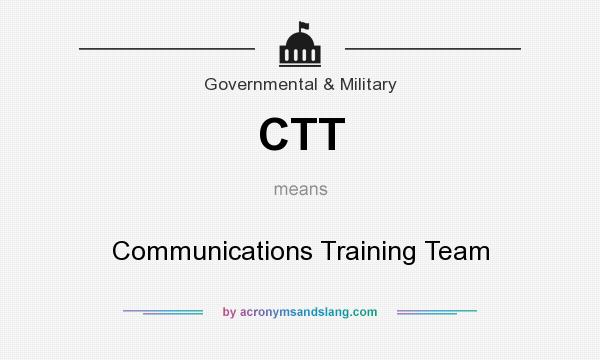 What does CTT mean? It stands for Communications Training Team