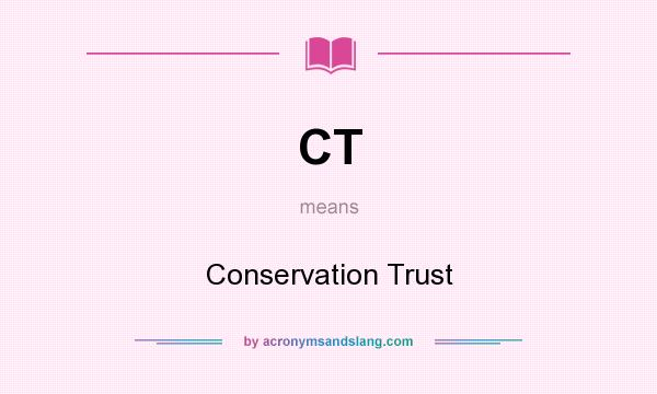 What does CT mean? It stands for Conservation Trust