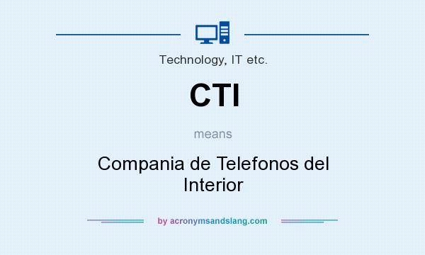 What does CTI mean? It stands for Compania de Telefonos del Interior