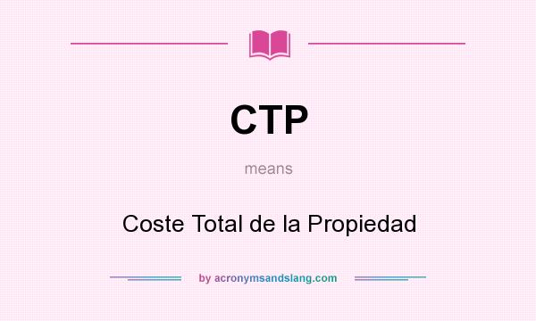 What does CTP mean? It stands for Coste Total de la Propiedad