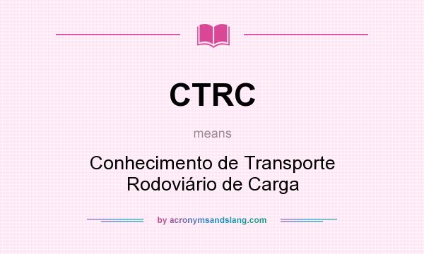 What does CTRC mean? It stands for Conhecimento de Transporte Rodoviário de Carga