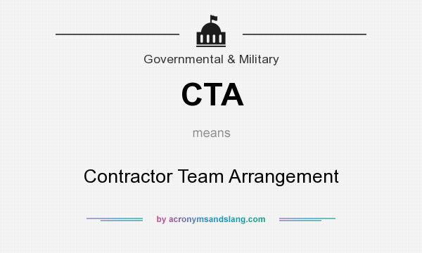 What does CTA mean? It stands for Contractor Team Arrangement