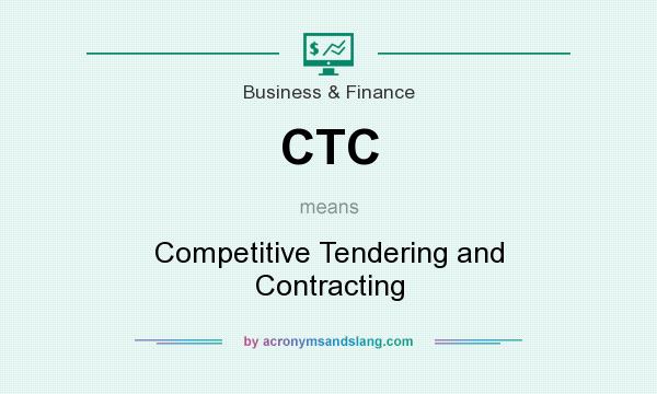 What does CTC mean? It stands for Competitive Tendering and Contracting