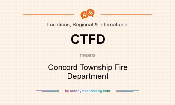 What does CTFD mean? It stands for Concord Township Fire Department
