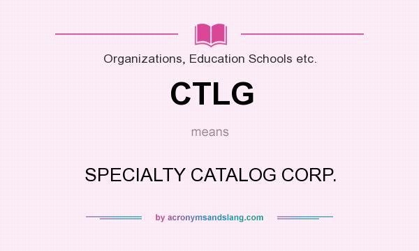 What does CTLG mean? It stands for SPECIALTY CATALOG CORP.