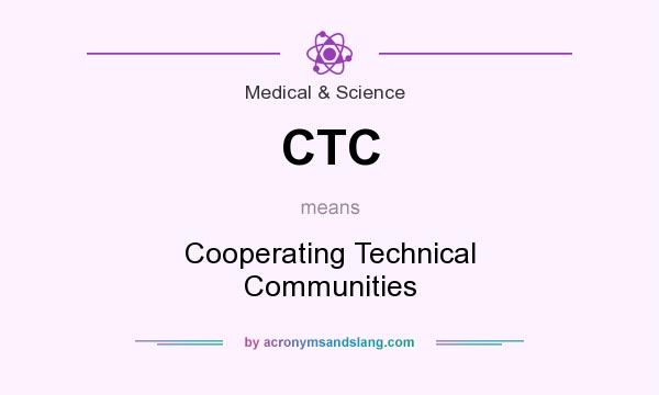 What does CTC mean? It stands for Cooperating Technical Communities