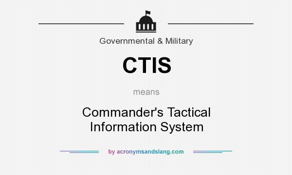 What does CTIS mean? It stands for Commander`s Tactical Information System