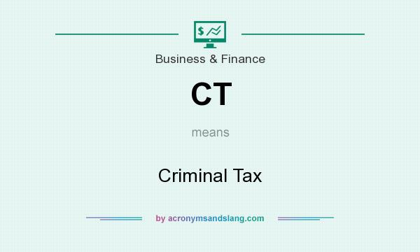 What does CT mean? It stands for Criminal Tax