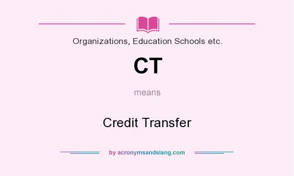 What does CT mean? It stands for Credit Transfer