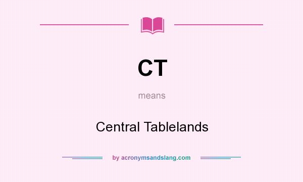 What does CT mean? It stands for Central Tablelands
