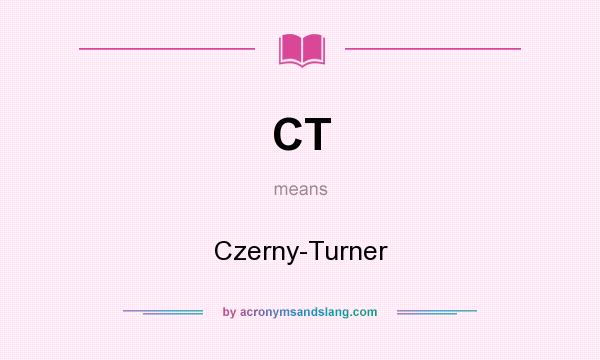What does CT mean? It stands for Czerny-Turner