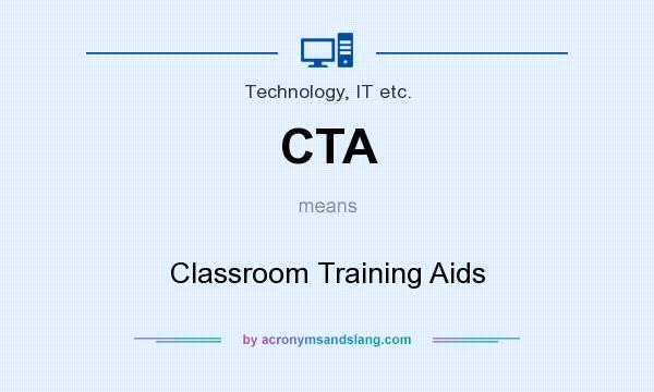 What does CTA mean? It stands for Classroom Training Aids