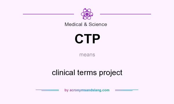 What does CTP mean? It stands for clinical terms project