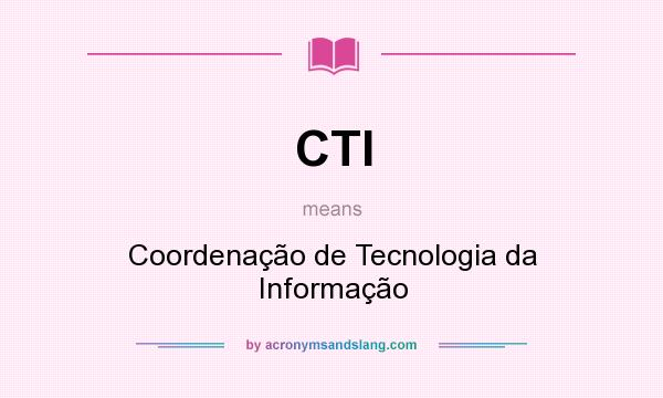 What does CTI mean? It stands for Coordenação de Tecnologia da Informação