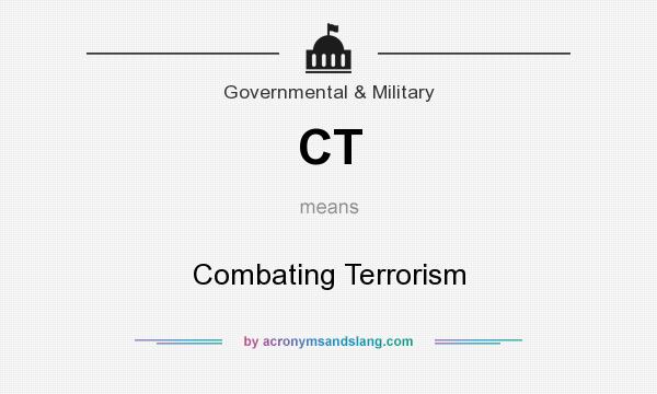 What does CT mean? It stands for Combating Terrorism