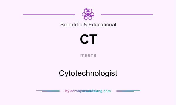 What does CT mean? It stands for Cytotechnologist