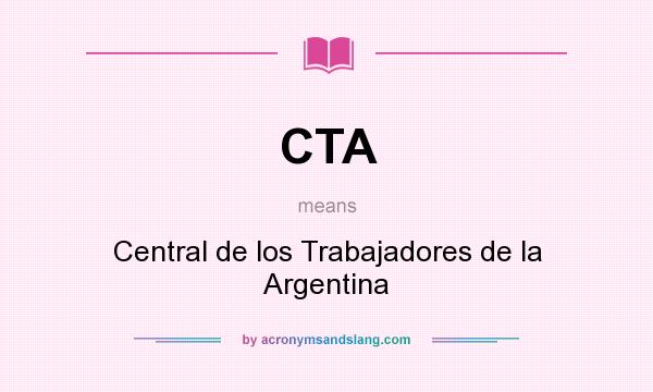 What does CTA mean? It stands for Central de los Trabajadores de la Argentina