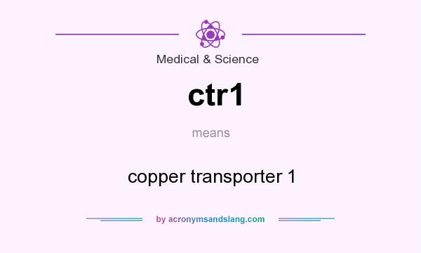 What does ctr1 mean? It stands for copper transporter 1