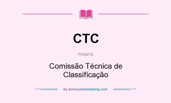 What does CTC mean? It stands for Comissão Técnica de Classificação
