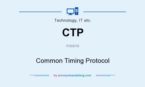 What does CTP mean? It stands for Common Timing Protocol