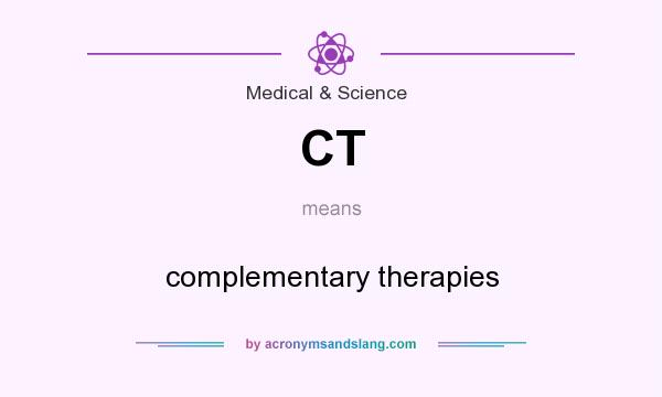 What does CT mean? It stands for complementary therapies