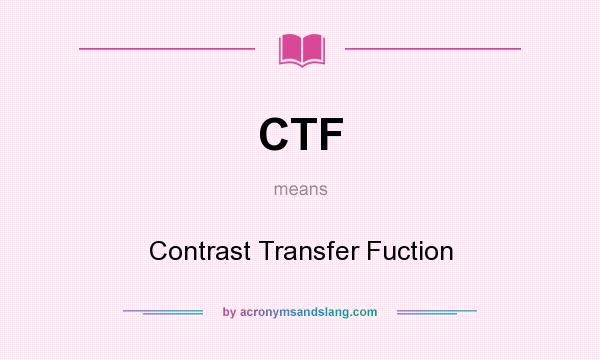 What does CTF mean? It stands for Contrast Transfer Fuction