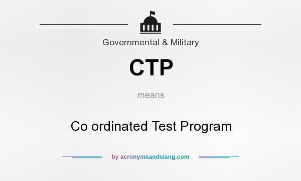 What does CTP mean? It stands for Co ordinated Test Program