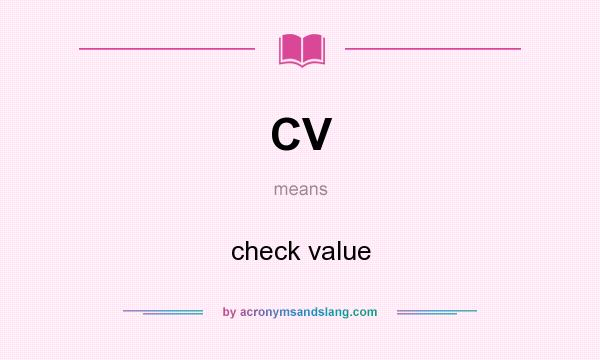 What does CV mean? It stands for check value