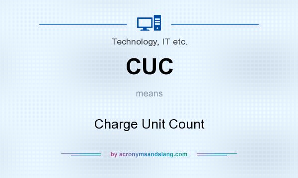 What does CUC mean? It stands for Charge Unit Count