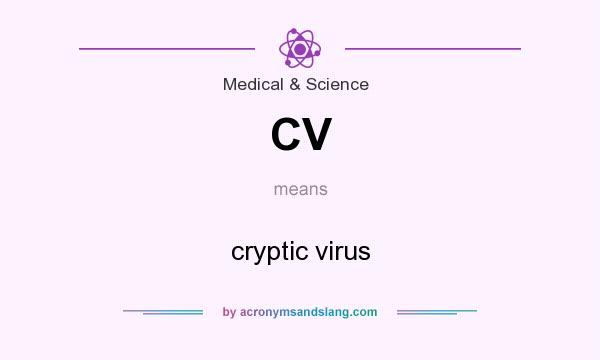 What does CV mean? It stands for cryptic virus