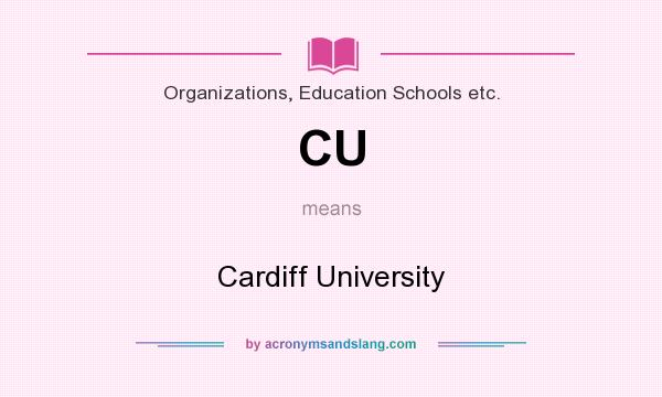 What does CU mean? It stands for Cardiff University