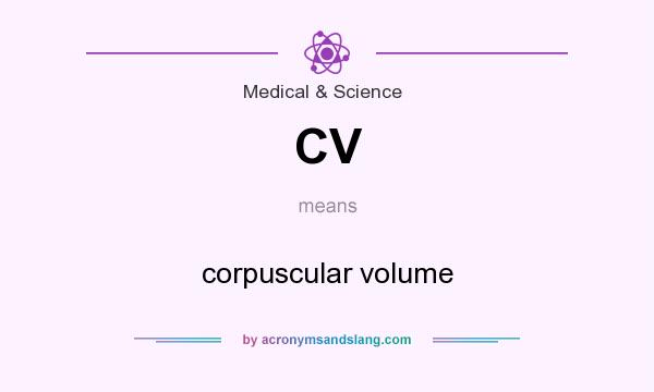 What does CV mean? It stands for corpuscular volume