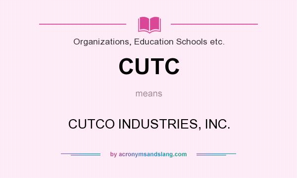 What does CUTC mean? It stands for CUTCO INDUSTRIES, INC.