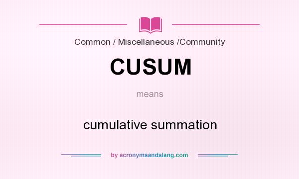 What does CUSUM mean? It stands for cumulative summation