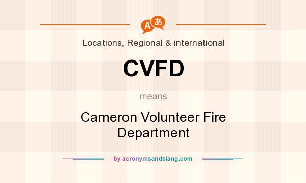 What does CVFD mean? It stands for Cameron Volunteer Fire Department