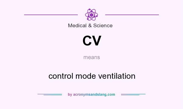 What does CV mean? It stands for control mode ventilation