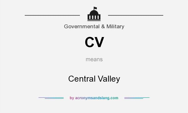 What does CV mean? It stands for Central Valley