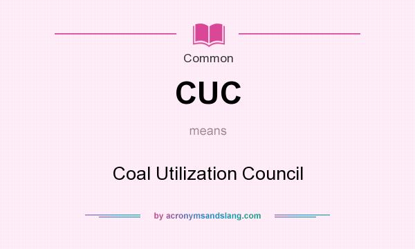 What does CUC mean? It stands for Coal Utilization Council