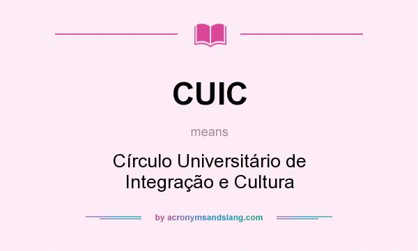 What does CUIC mean? It stands for Círculo Universitário de Integração e Cultura