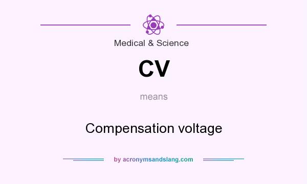 What does CV mean? It stands for Compensation voltage
